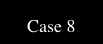  Case 8