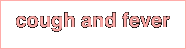 cough and fever
