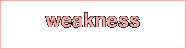 weakness