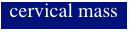 cervical mass