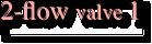 2-flow valve 1
