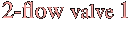 2-flow valve 1