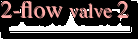 2-flow valve 2