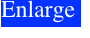Enlarge