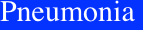 Pneumonia