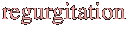 regurgitation