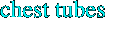 chest tubes