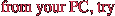 from your PC, try 