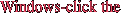Windows-click the 